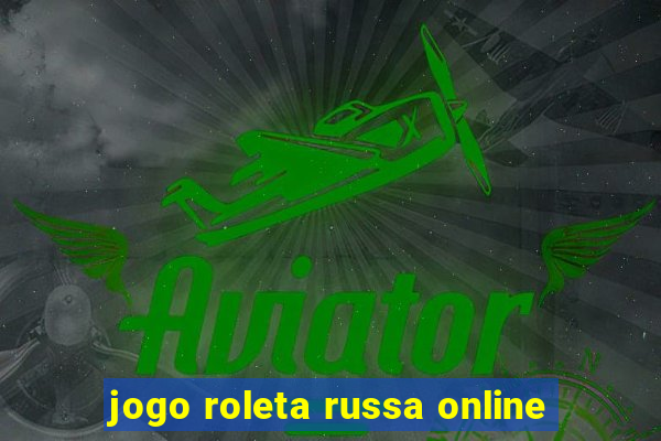 jogo roleta russa online